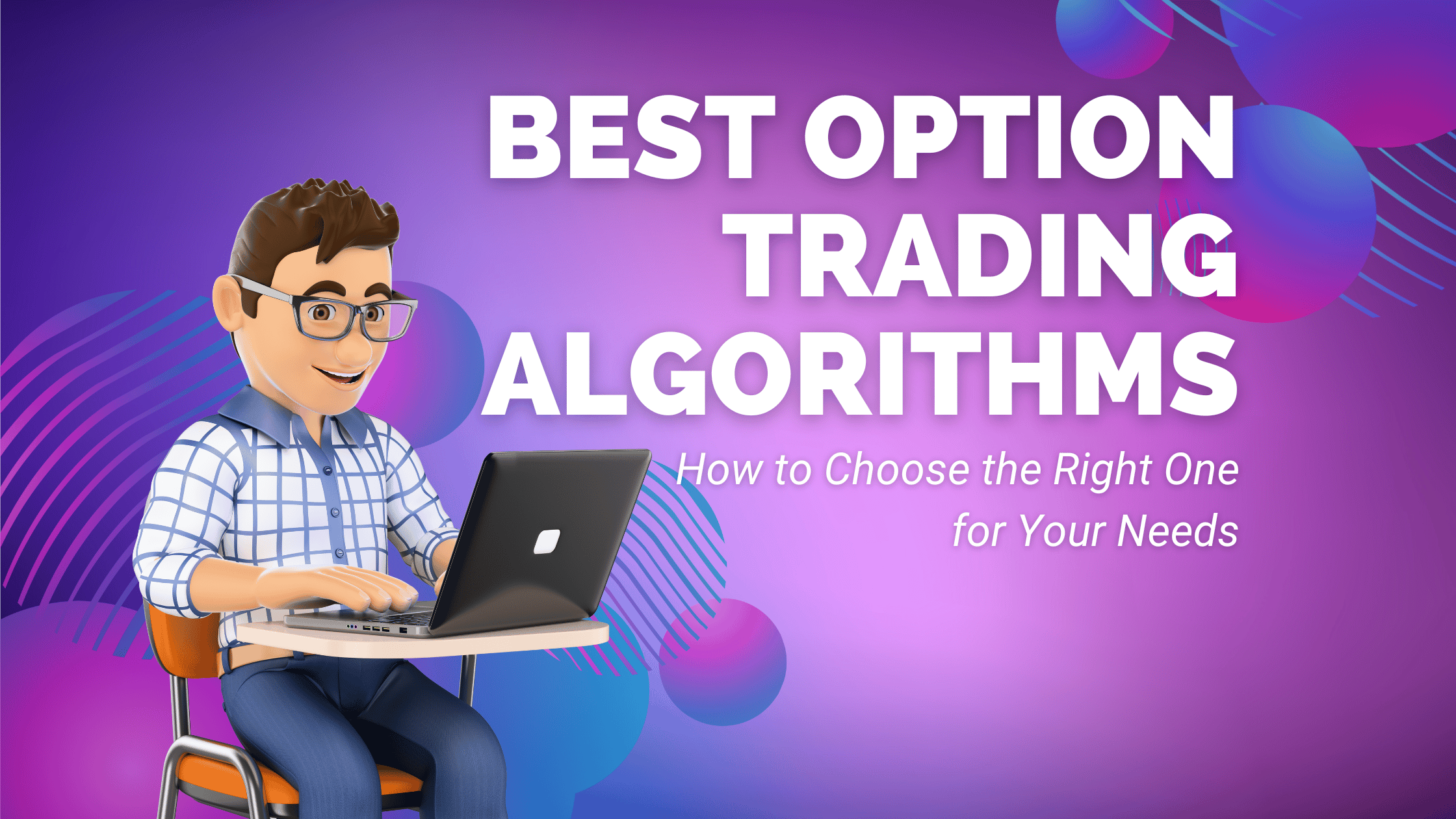 Best Option Trading Algorithms: How to Choose the Right One for Your Needs