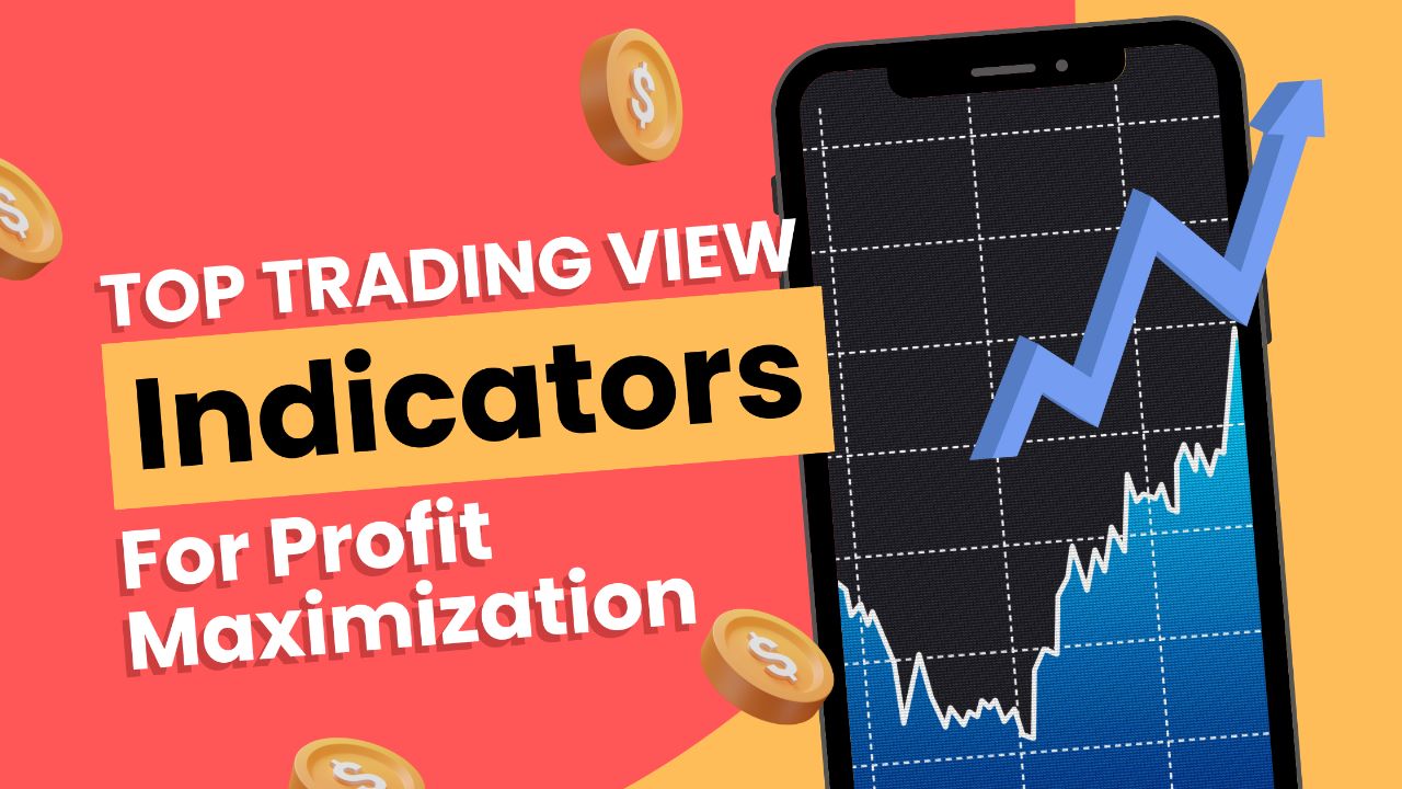 Top Trading View Indicators For Profit Maximization