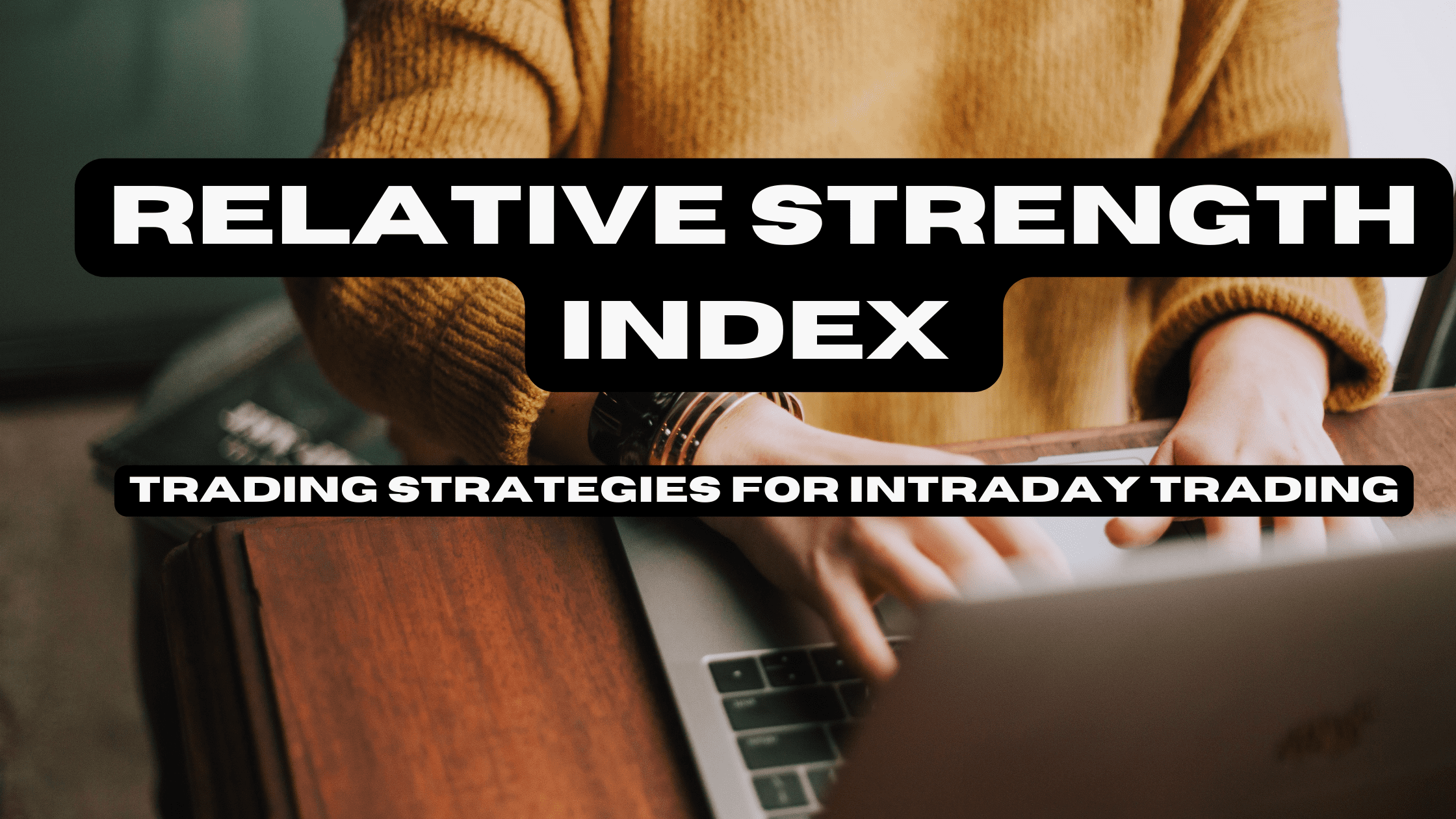 Relative Strength Index Trading Strategies for Intraday Trading