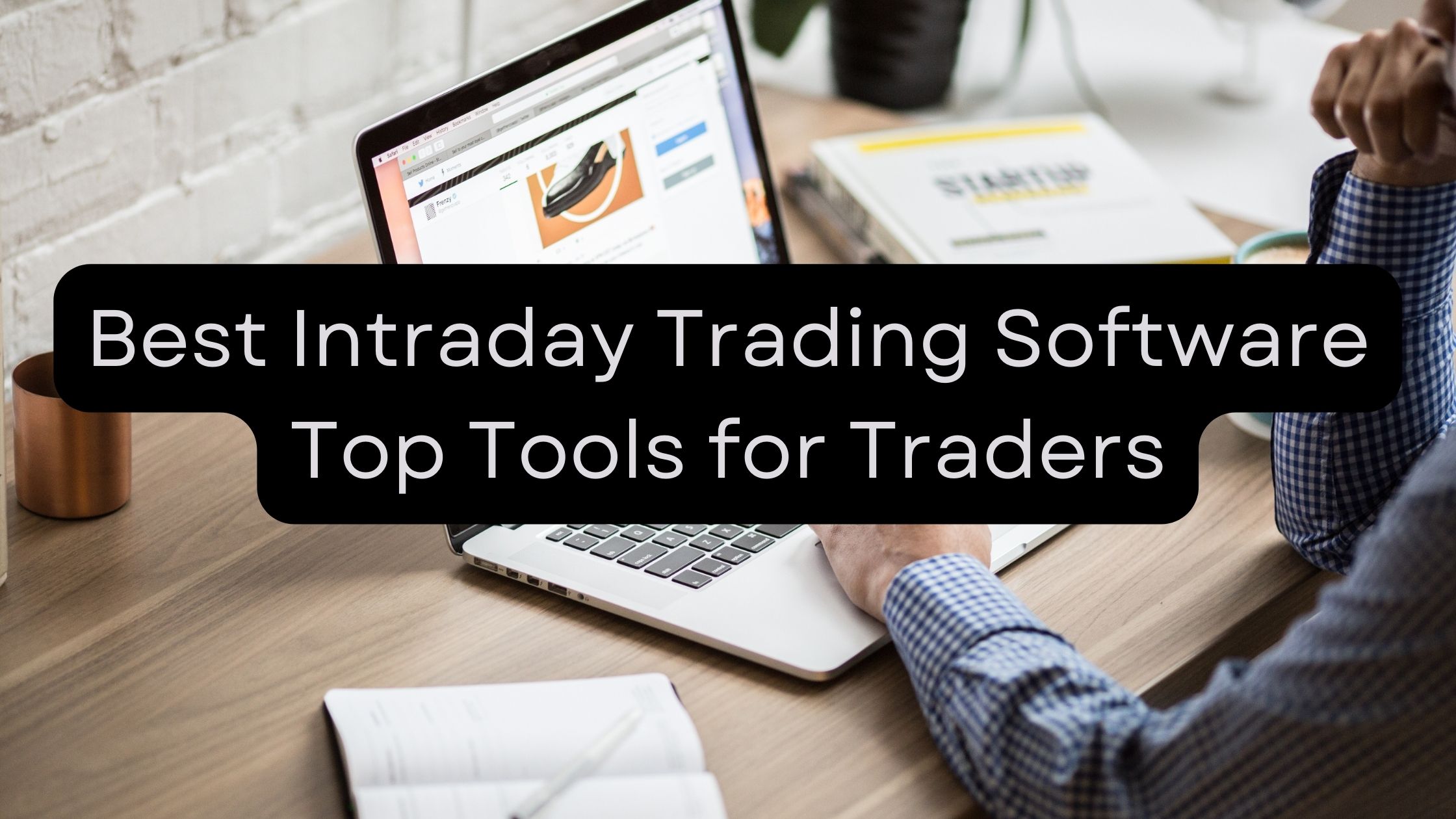 Best Intraday Trading Software: Top Tools For Traders