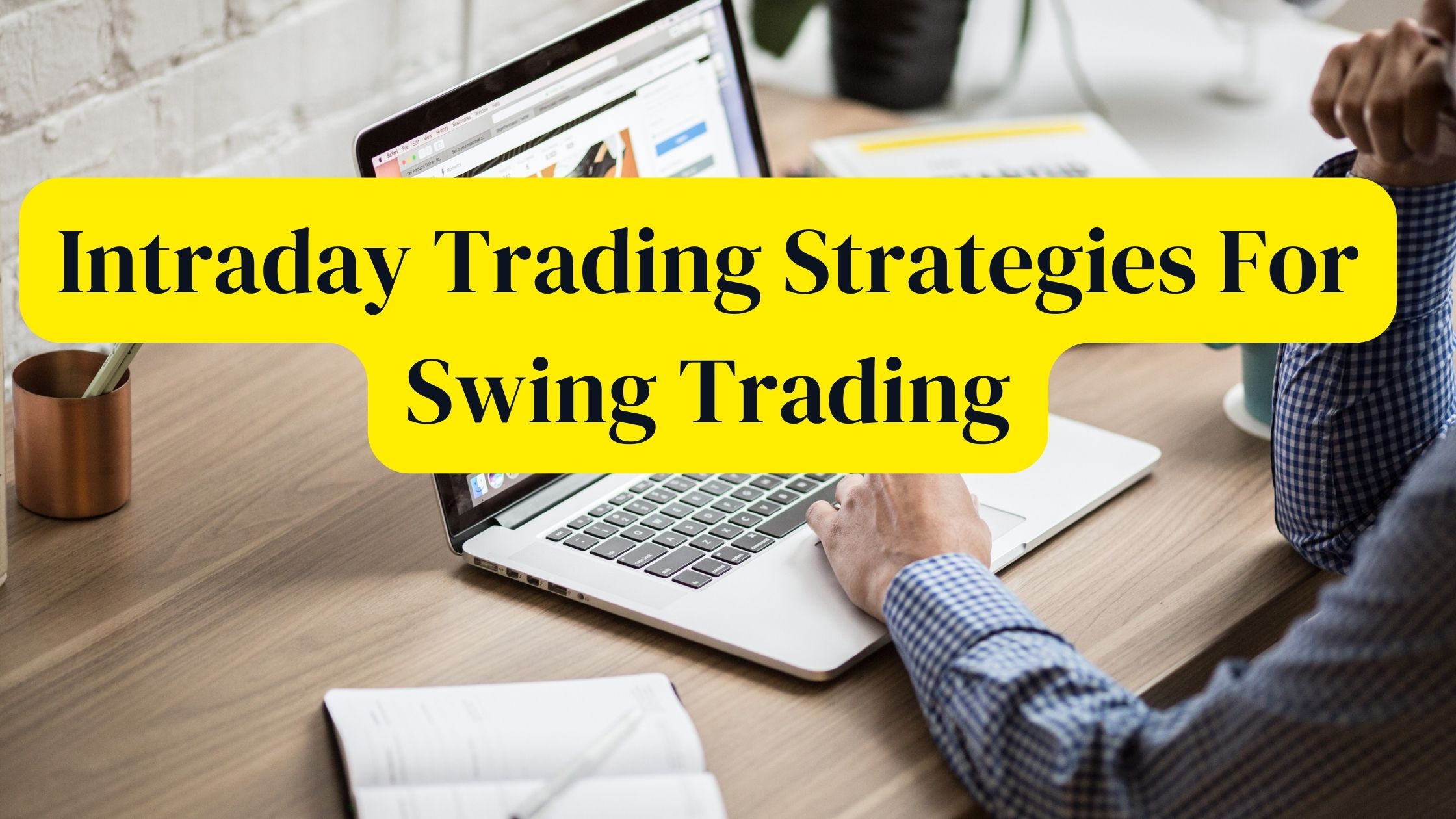 Intraday Trading Strategies: Swing Trading